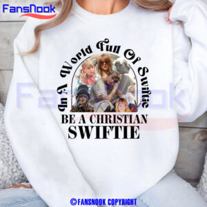 In-A-worlf-Full-Of-Swiftie-Be-A-Christian-Swiftie-Graphic-Tee